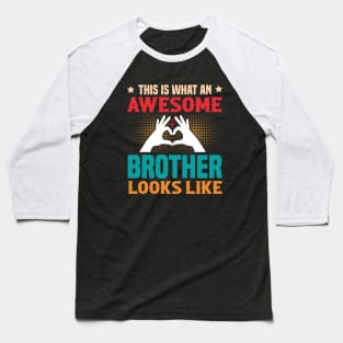 This Is What An Awesome Brother Looks Like Baseball T-Shirt